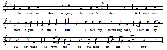 19. Text and tune from: Robin Adair, A Simple Irish Ballad. Sung with unbounded applause by Mr. Braham, At the Lyceum Theatre, Arranged with an Accompaniment for the Harp or Piano-forte, Also may be had with Variations for Piano Forte, Harp & Flute, By J. Mazzinghi, Printed by Goulding & Co., London n. d. [1812]